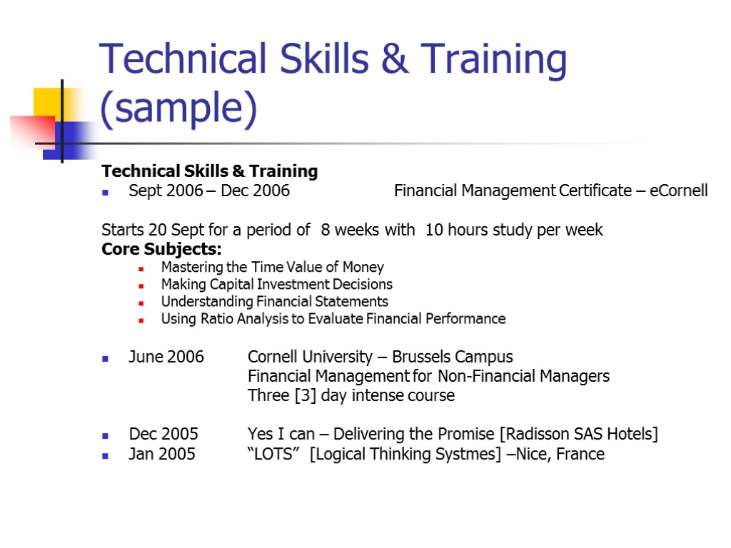 Technical Skills & Training (sample) Technical Skills & Training Sept 2006 – Dec 2006
